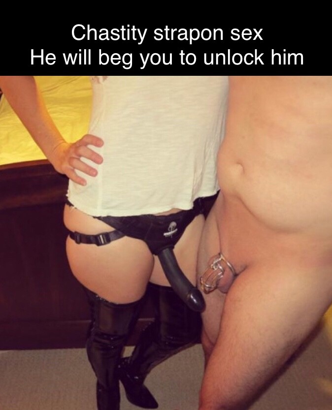 He will beg you to unlock him