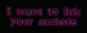 Lick your asshole