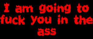 Fuck you in the ass