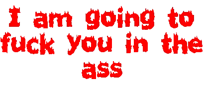 Fuck you in the ass