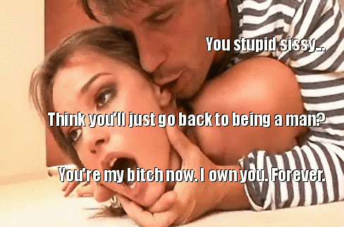 Think you can go back. Your my bitch now