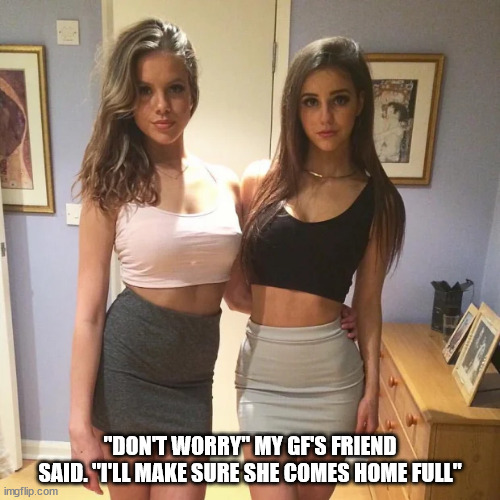 I have a secret pact with my GF's friend to get my gf to cheat on me