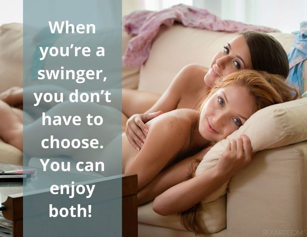 When you're a swinger, you don't have to choose.  You can enjoy both!