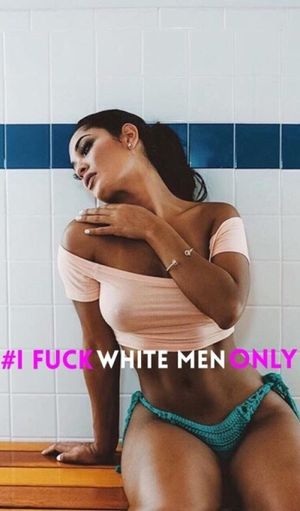 #I Fuck White Men Only