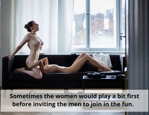Sometimes the women would play a bit first