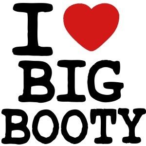 I love Booty and would love to take the time to show that I do