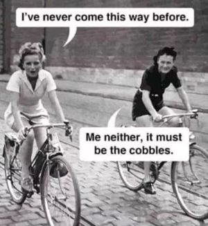 It must be the cobbles.