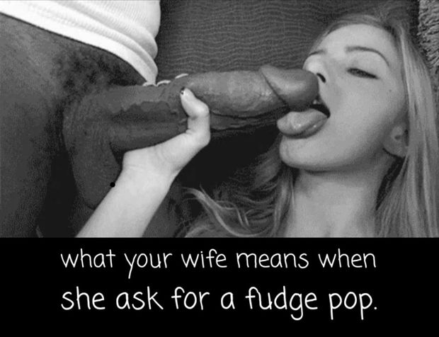 Your wife special orders the extra large fudge pops