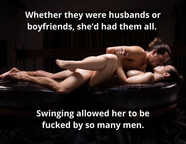 Swinging allowed her to be fucked by so many men.