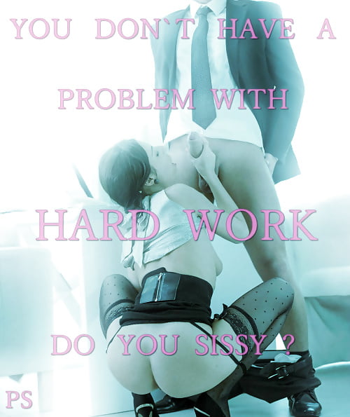 Don't Mind Hard Work Sissy Caption