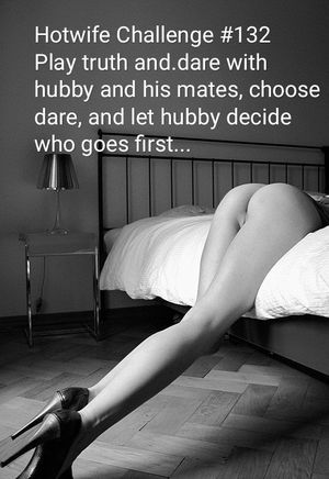 Truth or dare combined with a hotwife challenge. Could...