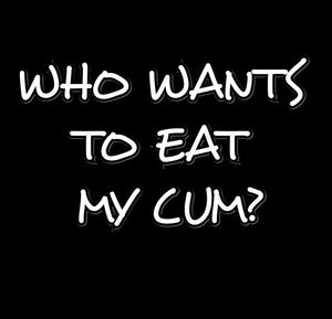 Eat my cum