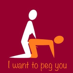 I WANT TO PEG YOU