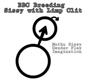 BBC Breeding Sissy with Limp clit