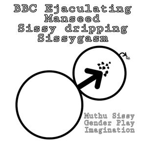 BBC Ejaculating Sissy Sissygasm