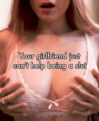 Wife/GF Captions (Liberty) She can't help it