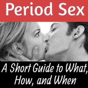 What??? Period Sex