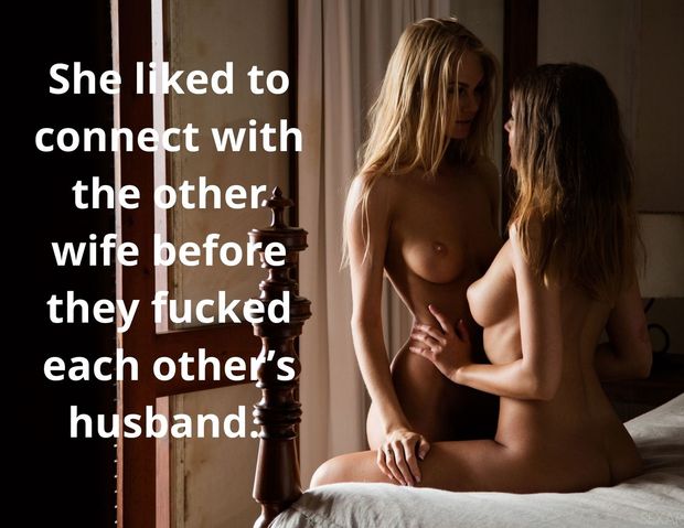 She liked to connect with the other wife before they fucked each other's husband.