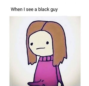 When I see a black guy