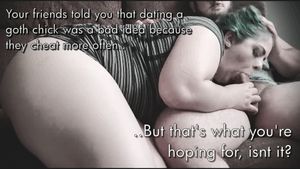 Goth chicks make the best cheaters