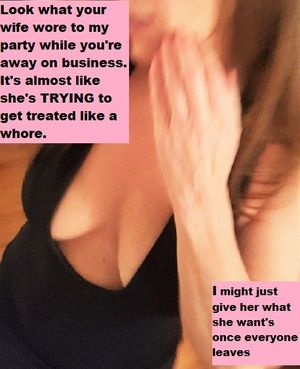 Your wife is TRYING to get treated like a whore