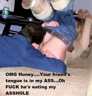 OMG your friend is eating my ASSHOLE
