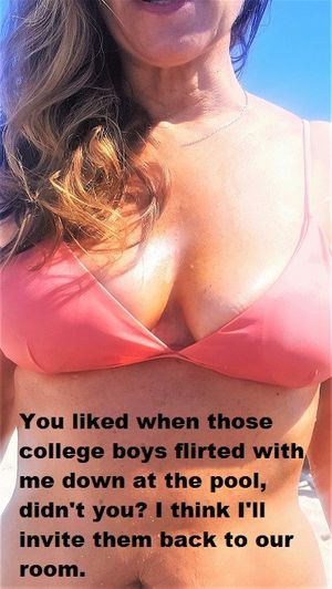 You liked when the college guys flirted with your wife