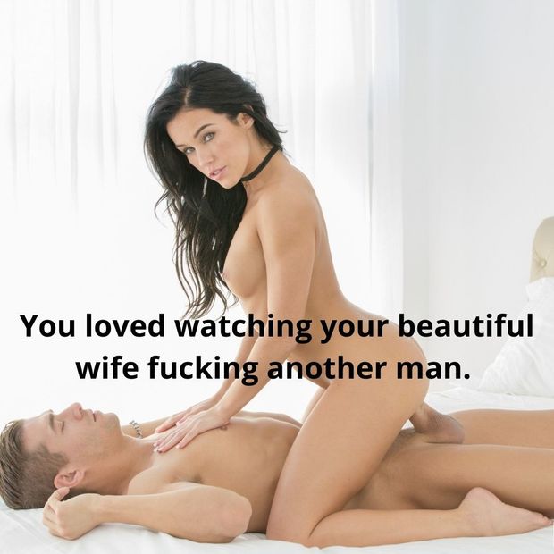 You loved watching your beautiful wife fucking another man.