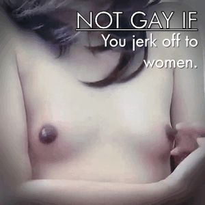 You jerk off for the woman, so...