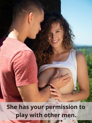She has your permission to play with other men.
