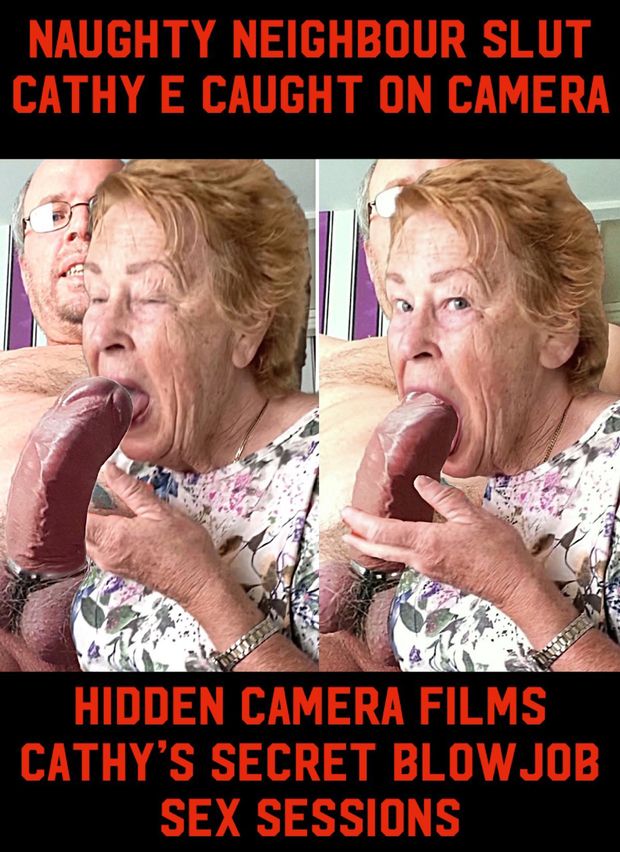 NAUGHTY NEIGHBOUR SLUT CATHY E CAUGHT ON CAMERA Hidden Camera Films Cathy’s Secret Blowjob Sex Sessions