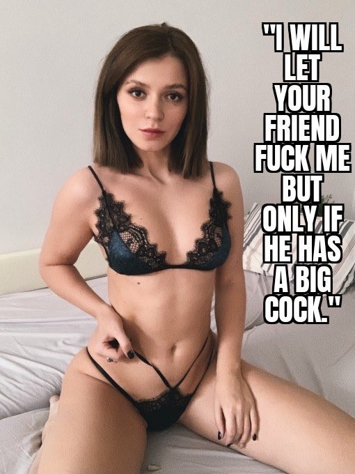 He just got done getting me ready for you so he knows how big I am