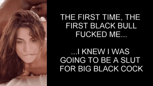 THE FIRST TIME, THE  FIRST BLACK BULL FUCKED ME I KNEW I WAS  GOING TO BE A SLUT  FOR BIG BLACK COCK