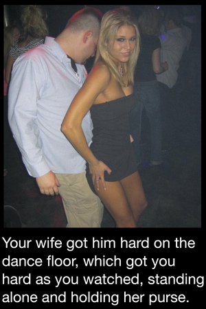 Your wife got him hard on the dance floor...