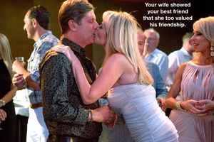 Your wife, your friend...