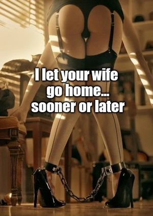 She's his unpaid whore.