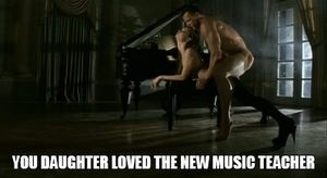 Your Daughter loved the new music teacher