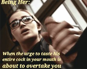 Being her: Wanting him in your mouth