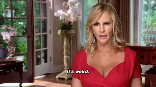 Tell me. Define weird.