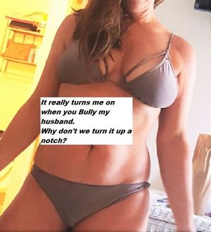I like when you Bully my hubby