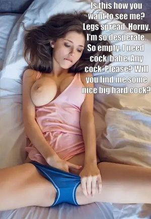 When she gets so horny she begs for any cock I love her even more.