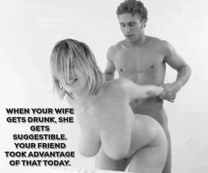My wife is a whore when she gets drunk