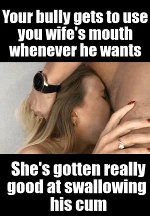 He makes sure to use her mouth when you're around so you can watch