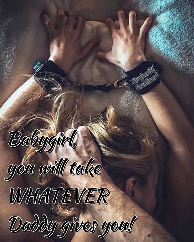 Babygirl, You Will Take WHATEVER Daddy Gives You!