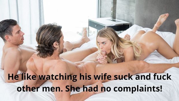 He liked watching his wife suck and fuck other men. She had no complaints!