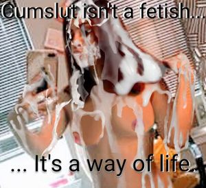 Keila Marie "cumslut, not just a fetish; but a way of life" caption.