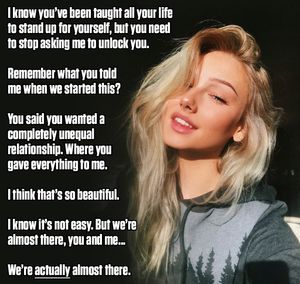 You wanted it to be an unequal relationship, so stop asking to be unlocked