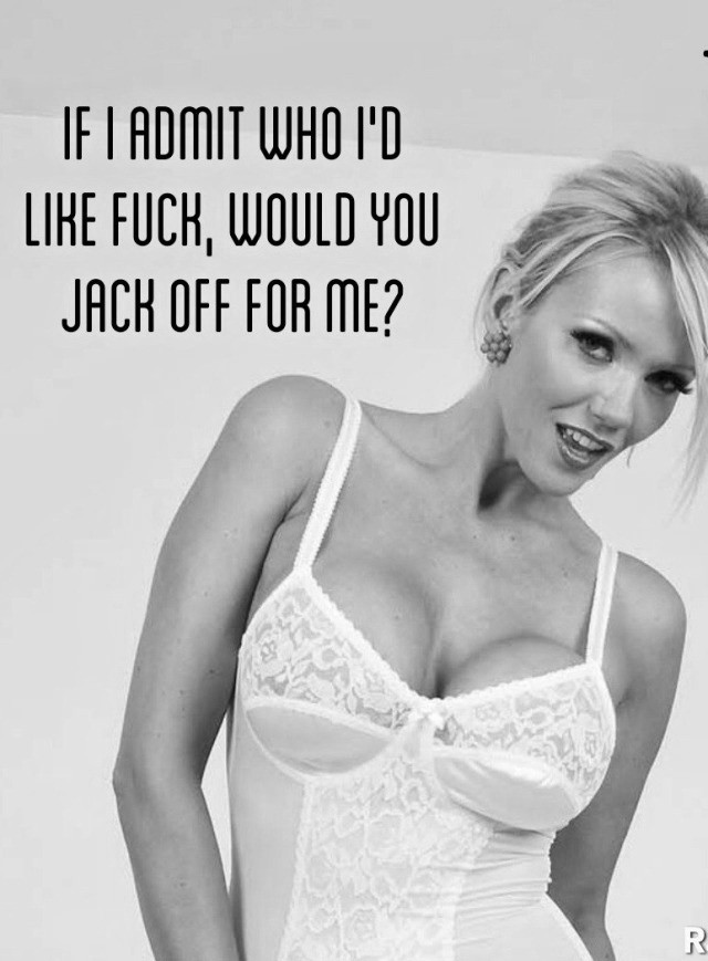 Or better yet,,,would you let me?