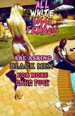 All white sissy fembois MUST do this!