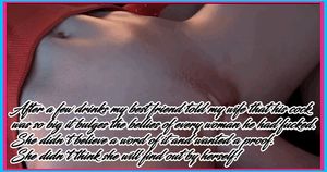 My best friend bulges the bellies of every woman he had fucked. My wife didn't believe him and find out by herself!